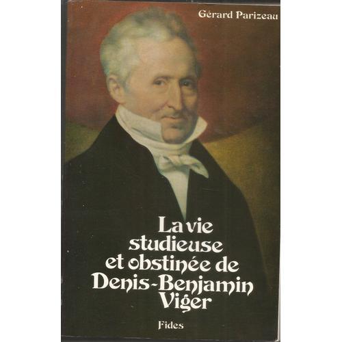 La Vie Studieuse Et Obstinee De Denis-Benjamin Viger (1774-1861) on Productcaster.