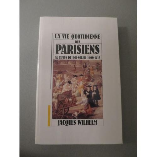 La Vie Quotidienne Des Parisiens Au Temps Du Roi-Soleil 1660-1715 on Productcaster.