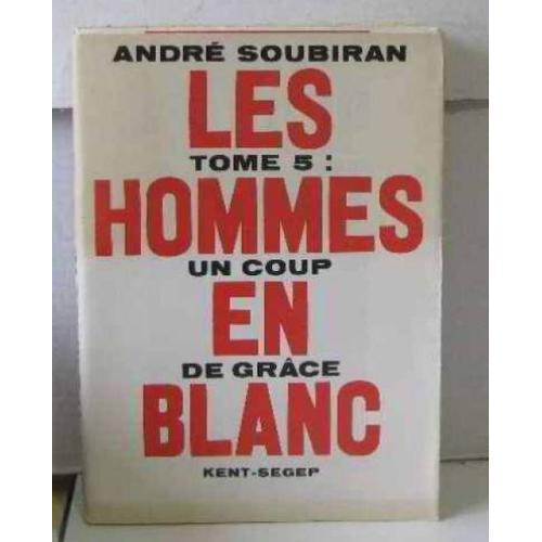 Les Hommes En Blanc Tome 5 Un Coup De Grâce on Productcaster.