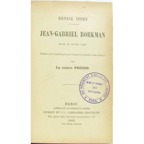 Jean-Gabriel Borkman. Drame En Quatre Actes. Traduit Avec L'autor... on Productcaster.