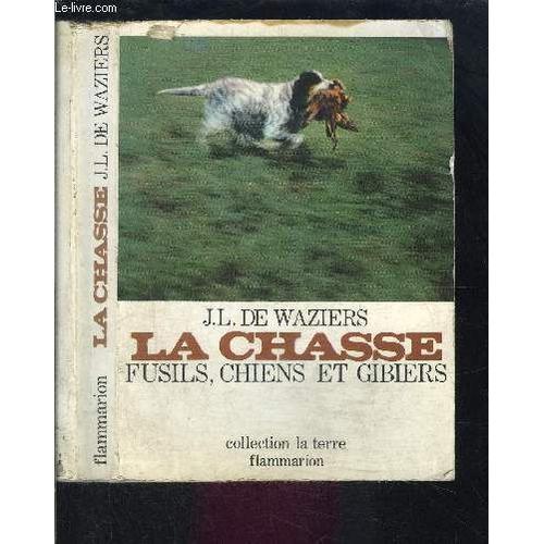 La Chasse- Fusils, Chiens Et Gibiers- Collection La Terre on Productcaster.