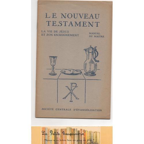 Le Nouveau Testament: La Vie De Jésus Et Son Enseignement - Manuel ... on Productcaster.