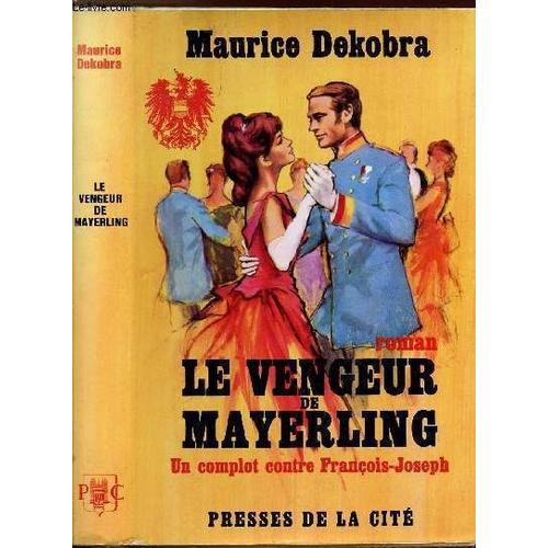 Le Vengeur De Mayerling - Un Complot Contre Francois-Joseph on Productcaster.