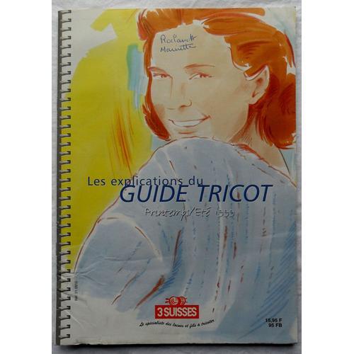 Les Explications Du Guide Tricot Printemps/Été 1999 (Année 99). on Productcaster.