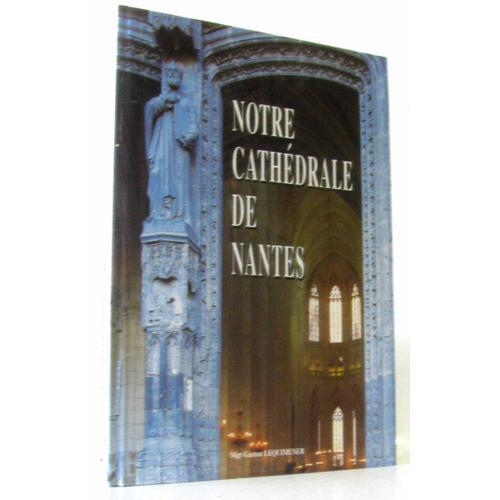 Notre Cathédrale De Nantes: Une Recherche Du Sens À Travers L'histo... on Productcaster.