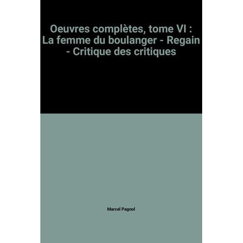 Oeuvres Complètes, Tome Vi : La Femme Du Boulanger - Regain - Criti... on Productcaster.