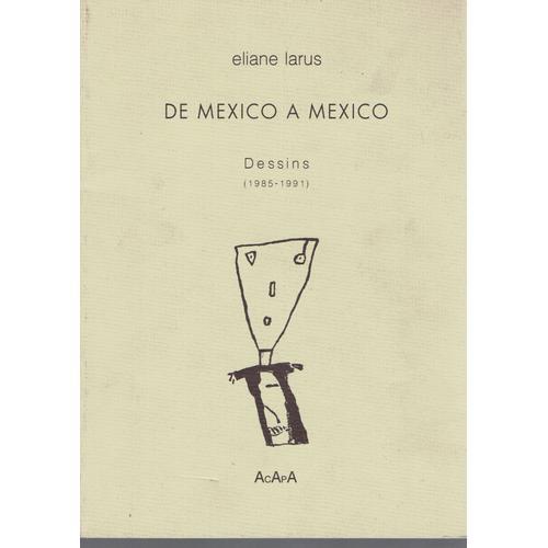 Eliane Larus. De Mexico A Mexico. Dessins. 1985-1991. on Productcaster.