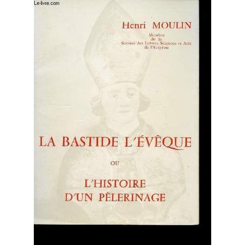 La Bastide L'eveque Ou L'histoire D'un Pelerinage. on Productcaster.