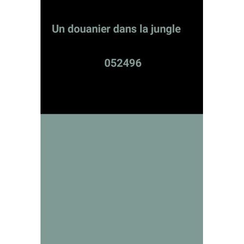 Un Douanier Dans La Jungle 052496 on Productcaster.