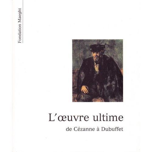 L'oeuvre Ultime: De Cézanne À Dubuffet. on Productcaster.