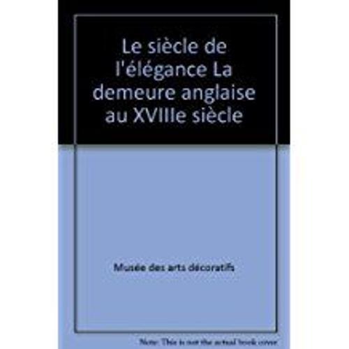 Le Siècle De L'élégance La Demeure Anglaise Au Xviiie Siècle on Productcaster.