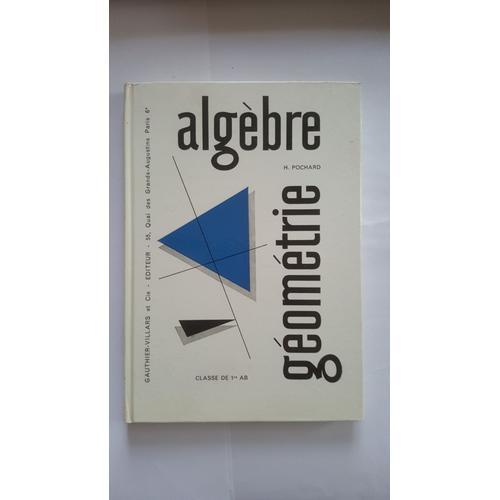 Algèbre/Géométrie - Classe De 1ère Ab - H. Pochard (Gauthier-Villar... on Productcaster.