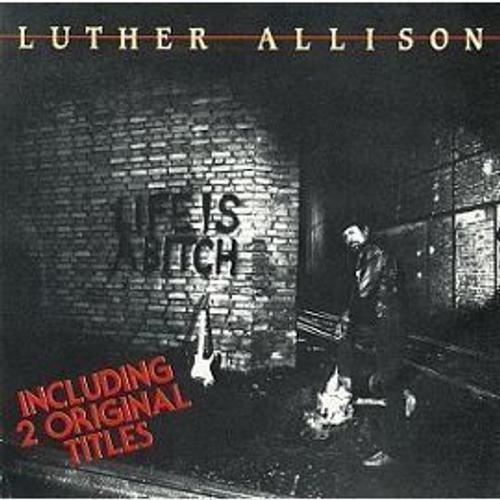 Luther Allison : Life Is A Bitch on Productcaster.