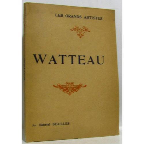 Watteau -Les Grands Artistes; Biographie Critique -Non Coupé on Productcaster.