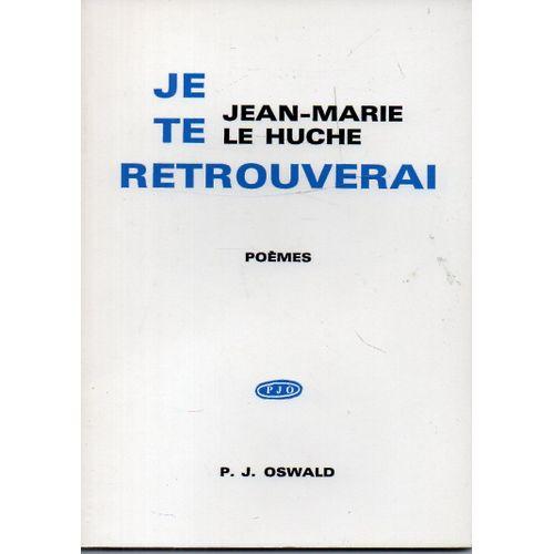 Je Te Retrouvereai Poemes de JEAN MARIE LE HUCHE Format Broché ... on Productcaster.