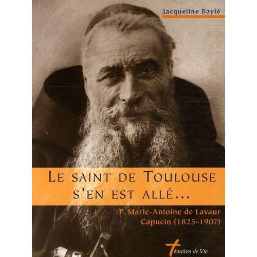 Le Saint De Toulouse S'en Est Allé - P. Marie-Antoine De Lavaur, Ca... on Productcaster.