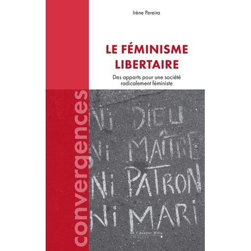 Le Féminisme Libertaire - Des Apports Pour Une Société Radicalement... on Productcaster.