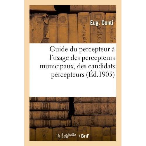 Guide Du Percepteur À L'usage Des Percepteurs Municipaux, Des Candi... on Productcaster.