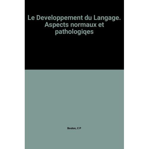 Le Developpement Du Langage - Aspect Normaux Et Pathologiques - 2èm... on Productcaster.