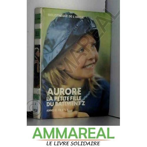 Aurore, La Petite Fille Du Bâtiment Z (Bibliothèque De L'amitié) on Productcaster.