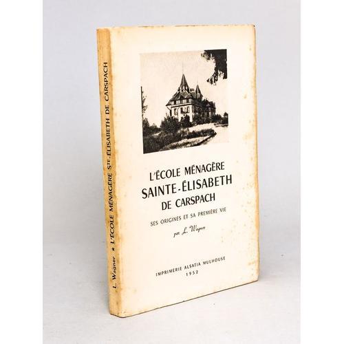 L'ecole Ménagère Sainte-Elisabeth De Carspach. Ses Origines Et Sa P... on Productcaster.