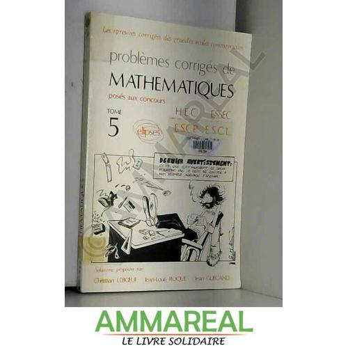 Problemes Corriges De Mathematiques Poses Aux Concours Des Grandes ... on Productcaster.