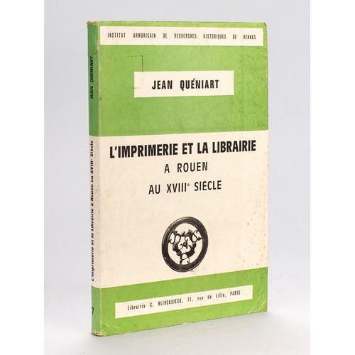 L'imprimerie Et La Librairie À Rouen Au Xviiie Siècle Edition Orig... on Productcaster.