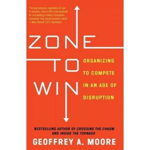 Zone To Win: Organizing To Compete In An Age Of Disruption on Productcaster.