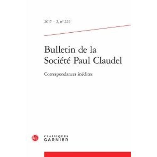 Bulletin De La Société Paul Claudel N°222, 2017-2 - Correspondances... on Productcaster.