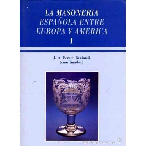 La Masoneria Espanola Entre Europa Y America Tome 01 on Productcaster.