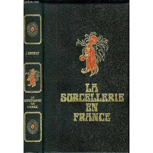 La Sorcellerie En France - Histoire De La Mague Jusqu Au Xixe Siecle on Productcaster.