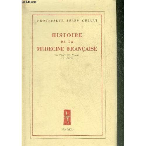 Histoire De La Medecine Francaise Son Passe Son Present Son Avenir. on Productcaster.