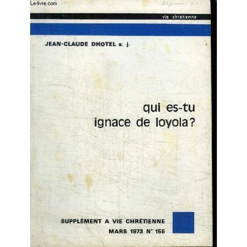 Qui Es-Tu Ignace De Loyola? - Supplement A Vie Chretienne Mars 1973... on Productcaster.