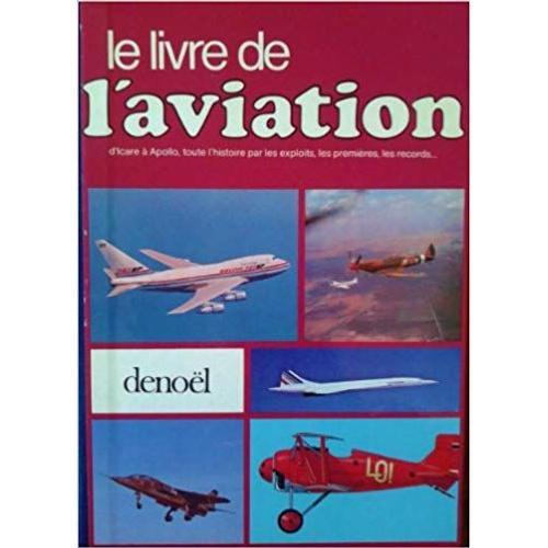 Le Livre De L Aviation : D Icare À Apollo, Toute L Histoire Par Les... on Productcaster.