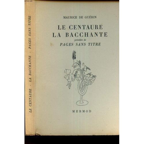 Le Centaure La Bacchante - Precedes De Pages Sans Titre. on Productcaster.