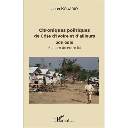 Chroniques Politiques De Côte D'ivoire Et D'ailleurs (2011-2016) - ... on Productcaster.