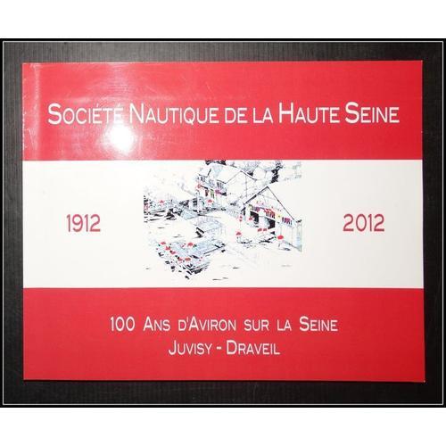 Société Nautique De La Haute Seine, 1912-2012 : 100 Ans D'aviron Su... on Productcaster.