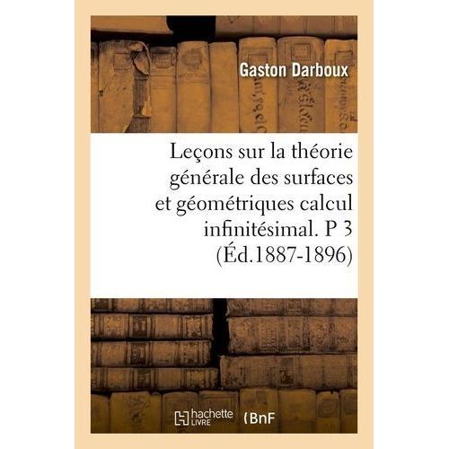 Leçons Sur La Théorie Générale Des Surfaces Et Géométriques Calcul ... on Productcaster.