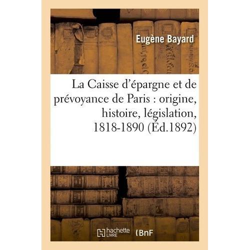 La Caisse D'épargne Et De Prévoyance De Paris : Origine, Histoire, ... on Productcaster.