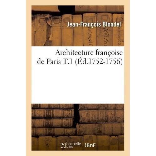 Architecture Françoise De Paris T.1 (Éd.1752-1756) on Productcaster.