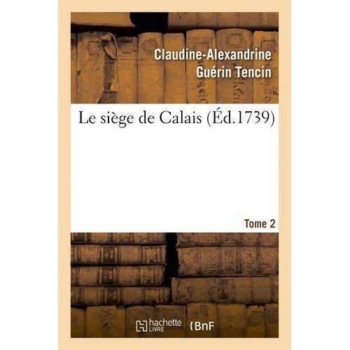 Le Siége De Calais - T. 2 on Productcaster.