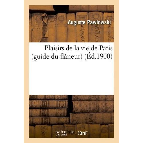 Plaisirs De La Vie De Paris (Guide Du Flâneur) on Productcaster.