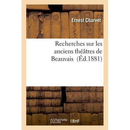 Recherches Sur Les Anciens Théâtres De Beauvais on Productcaster.