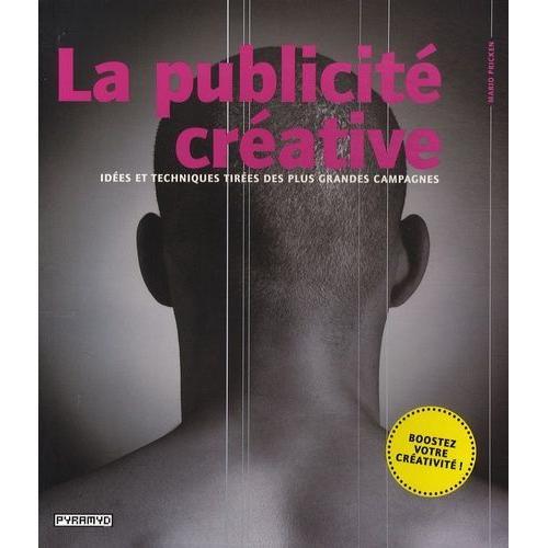 La Publicité Créative - Idées Et Techniques Tirées Des Plus Grandes... on Productcaster.