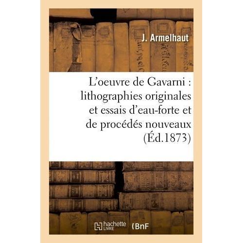 L'oeuvre De Gavarni : Lithographies Originales Et Essais D'eau-Fort... on Productcaster.