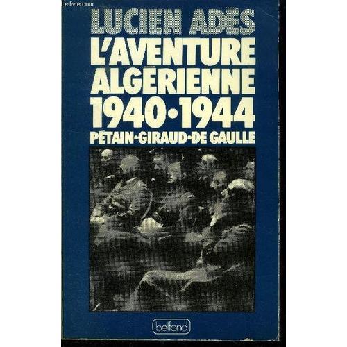 L Aventure Algérienne 1940-1944 : Pétain. Giraud. De Gaulle on Productcaster.