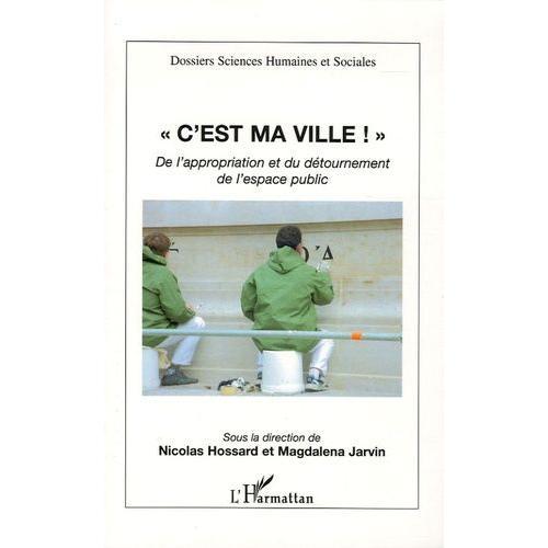 C'est Ma Ville - De L'appropriation Et Du Détournement De L'espace ... on Productcaster.