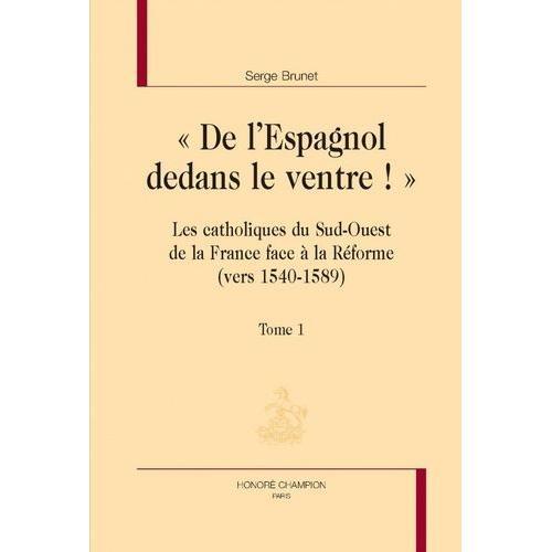 De L'espagnol Dedans Le Ventre - Catholiques Du Sud-Ouest De La Fra... on Productcaster.