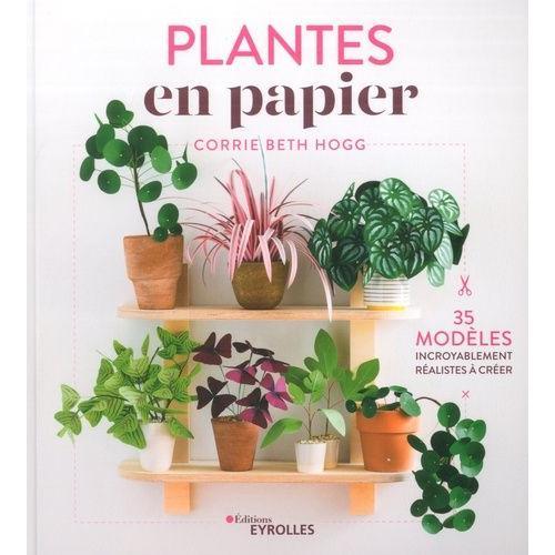 Plantes En Papier - 35 Modèles Incroyablement Réalistes À Créer on Productcaster.