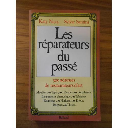 Les Réparateurs Du Passé 300 Adresses Réparateurs Art / Najac - San... on Productcaster.